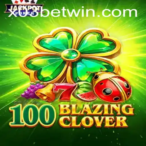 100BlazingClover: A Thrilling Gaming Experience with X03.bet