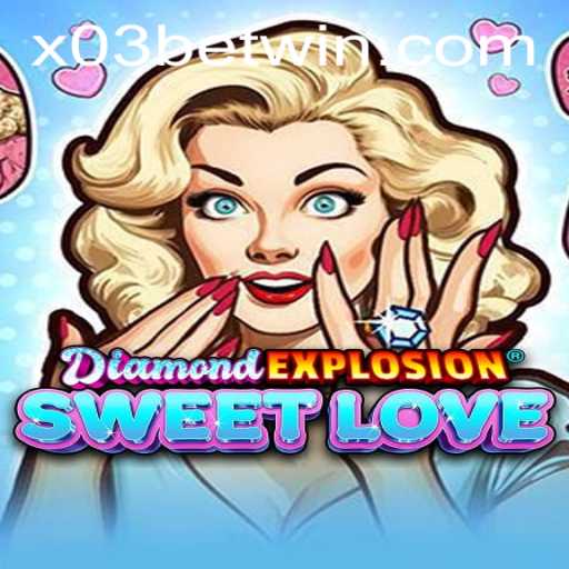 Exploring the World of DiamondExplosionSweetLove with X03.bet