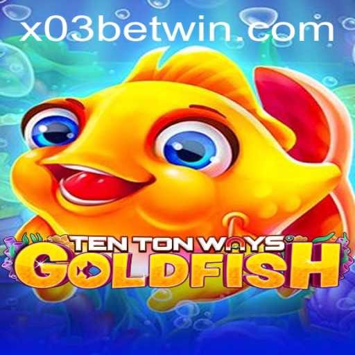 Exploring the Aquatic Adventure of TenTonWaysGoldfish at X03.bet